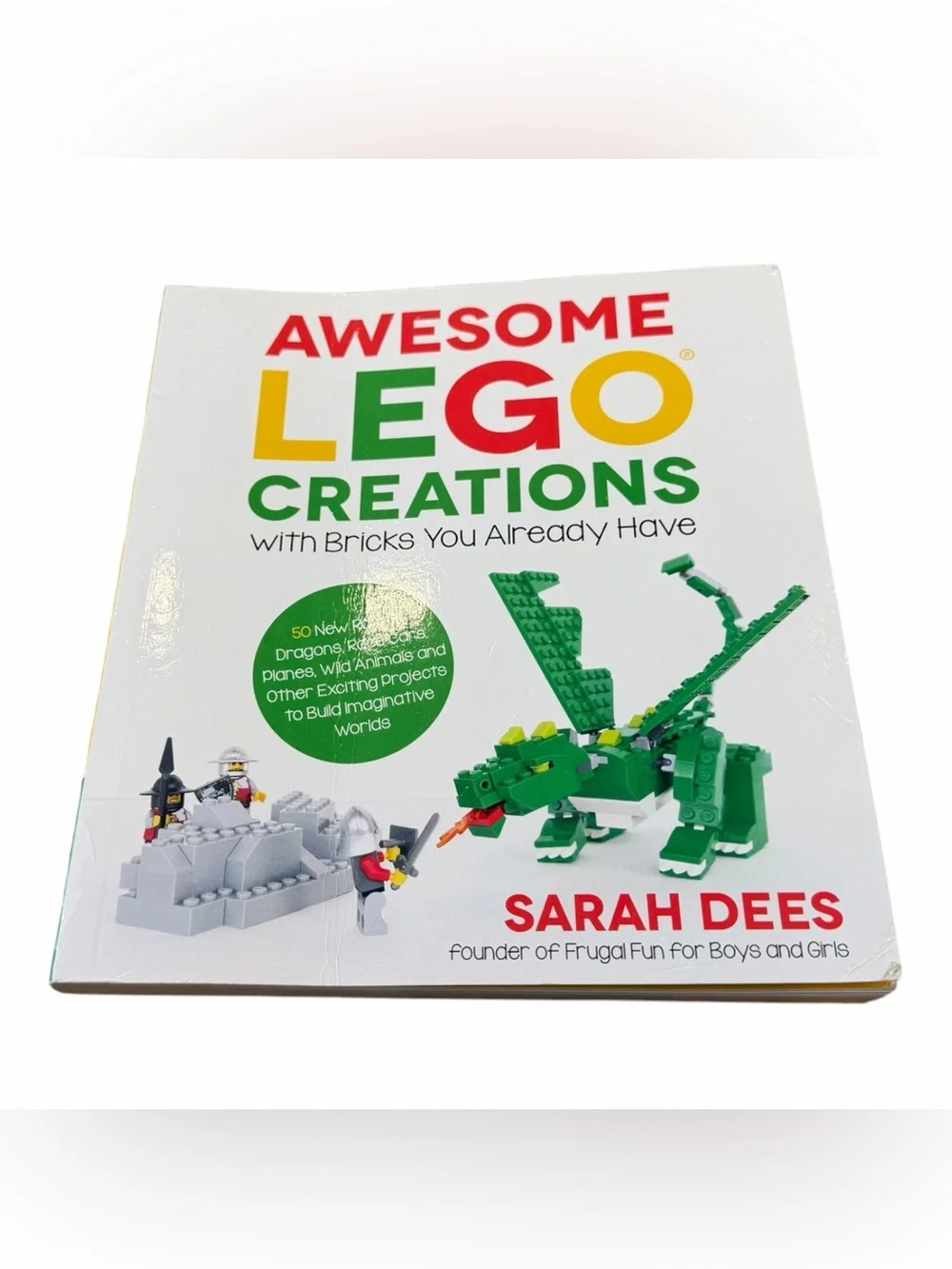 Awesome LEGO Creations with Bricks You Already Have Book by Sarah Dees
